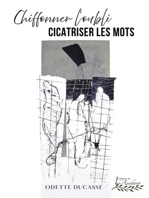 cover image of Chiffonner l'oubli--Cicatriser les mots